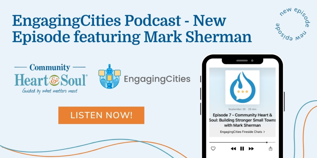 Image with Engaging Cities logo and podcast information for Mark Sherman episode talking about Community Heart & Soul